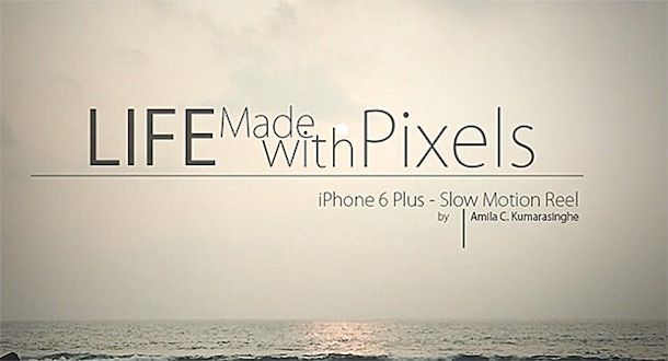 Life Made With Pixels – потрясающий видеоролик, снятый с помощью iPhone 6 Plus 